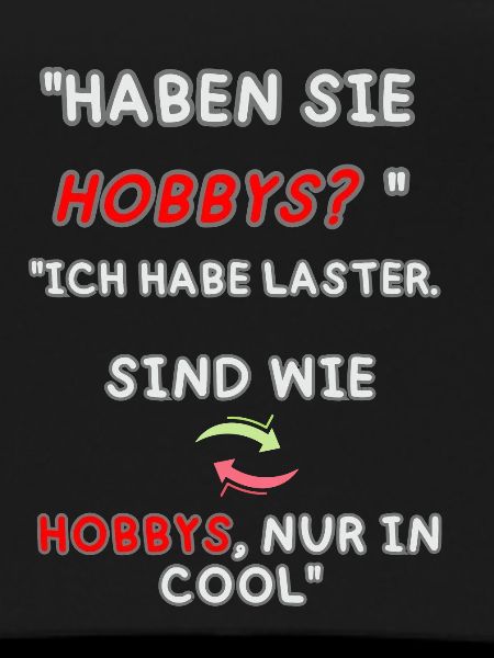 "Vices instead of hobbies"