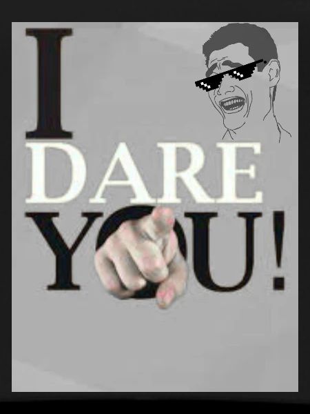 I DARE YOU