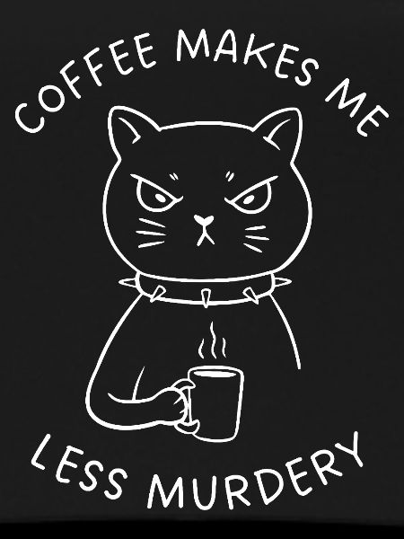 Coffee Makes Me Less Murdery