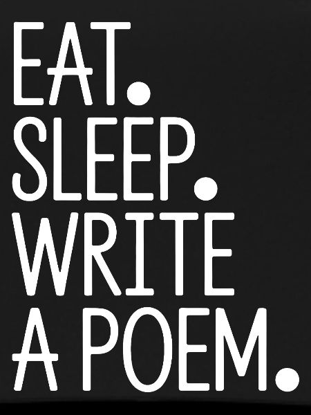 Eat Sleep Write A Poem