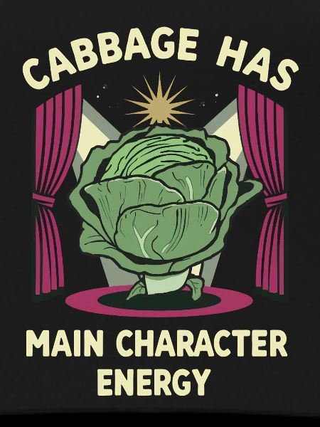 Cabbage Main Character Energy