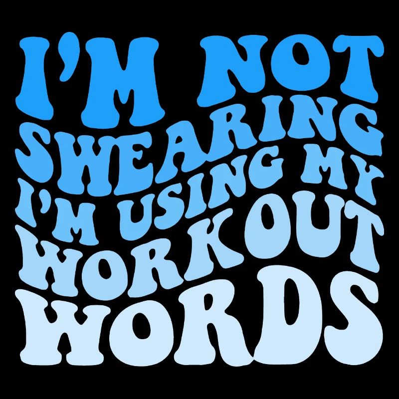I'm Not Swearing I'm Using My Workout Words