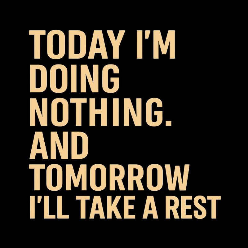 Lazy Day Humor: Rest Tomorrow