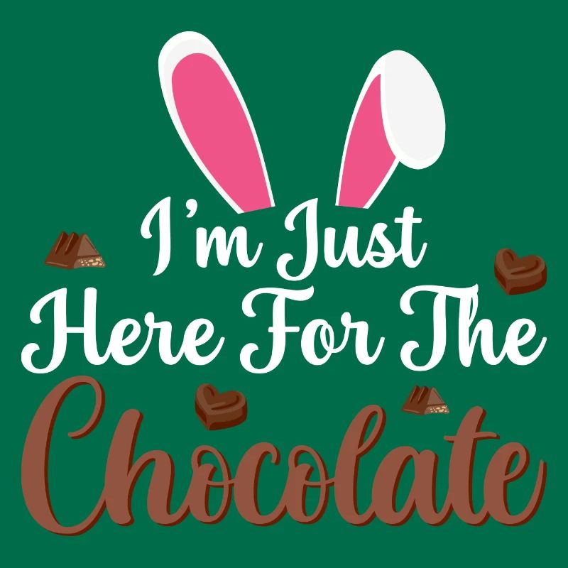 I'm Just Here For The Chocolate Funny Easter
