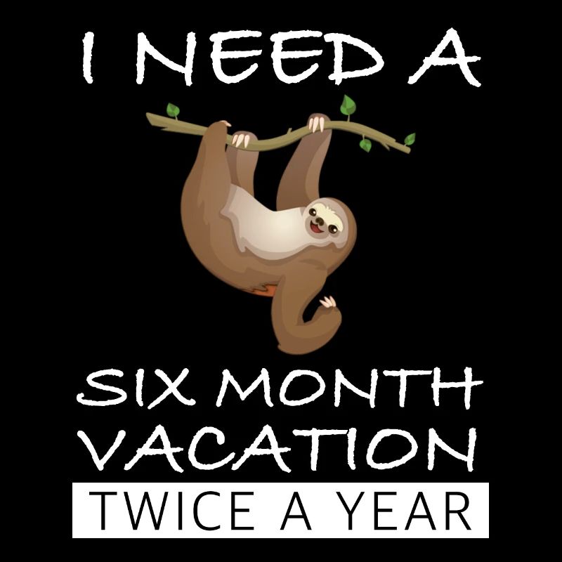Ich brauche sechs Monate Urlaub | Faultier