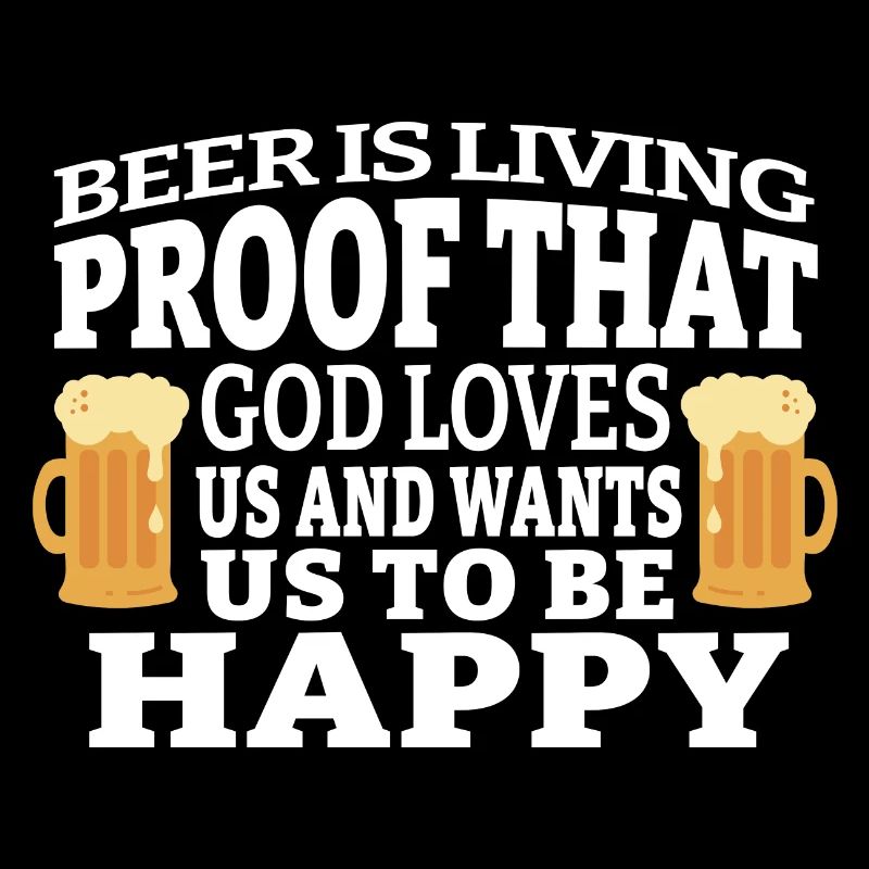 Bier Ist Der Beweis Dass Gott Uns Liebt Und Will,