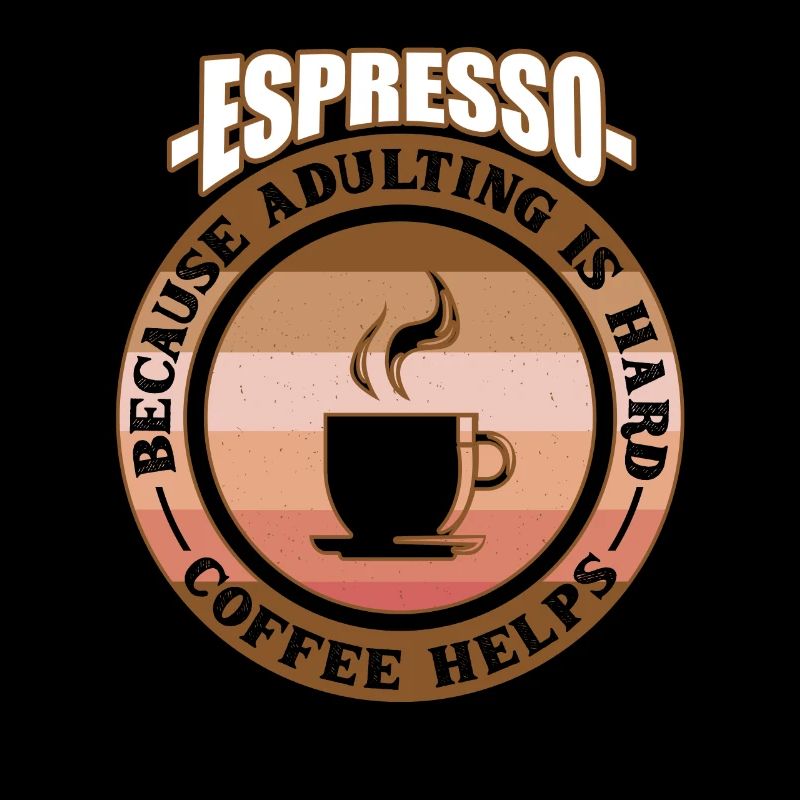 Espresso Weil Erwachsenwerden Schwer Ist - Coffee