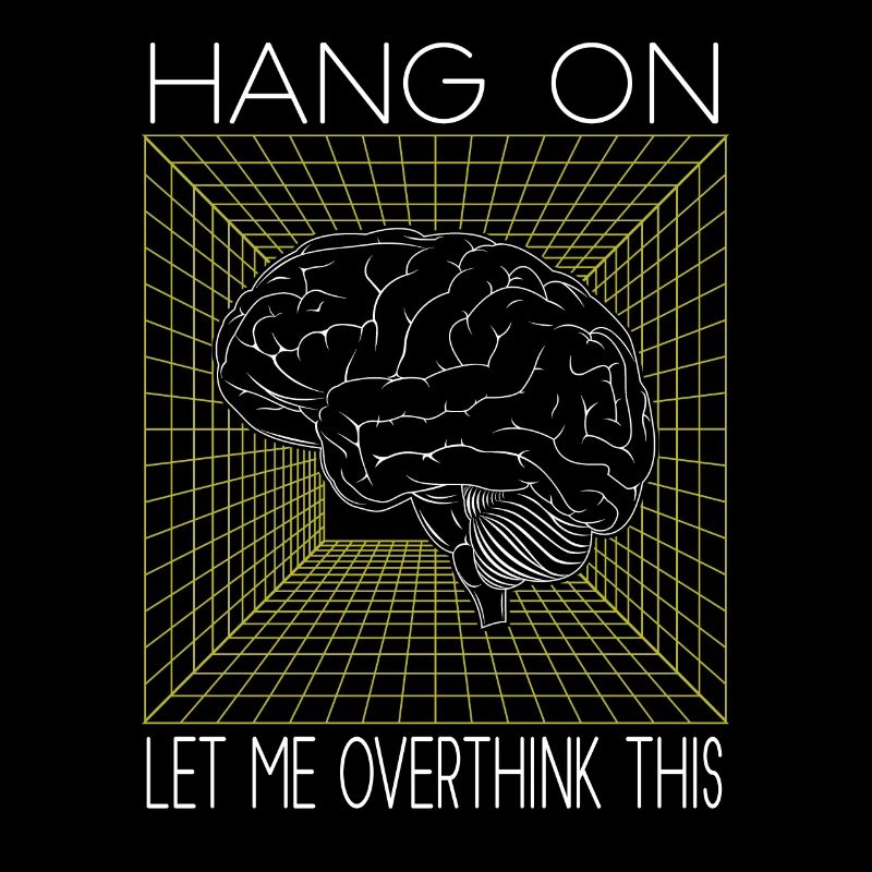 Hang On Let Me Overthink This Colorful Brain