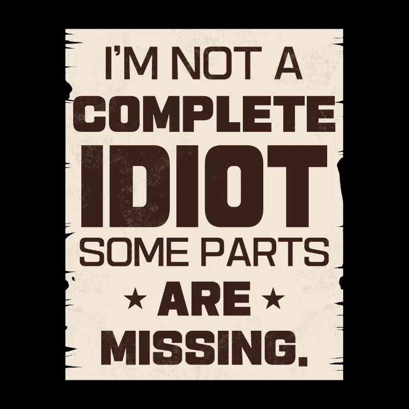 I'm not a complete idiot, some parts are missing