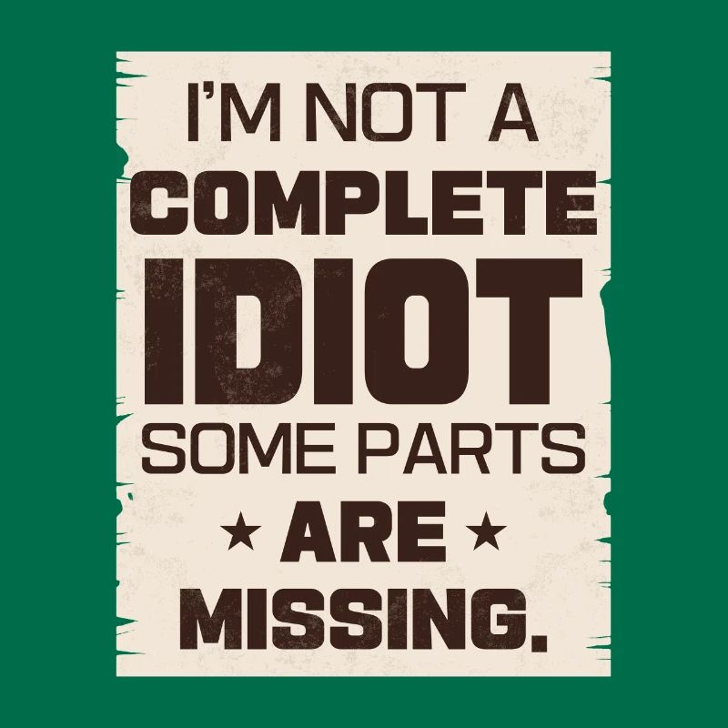 I'm not a complete idiot, some parts are missing