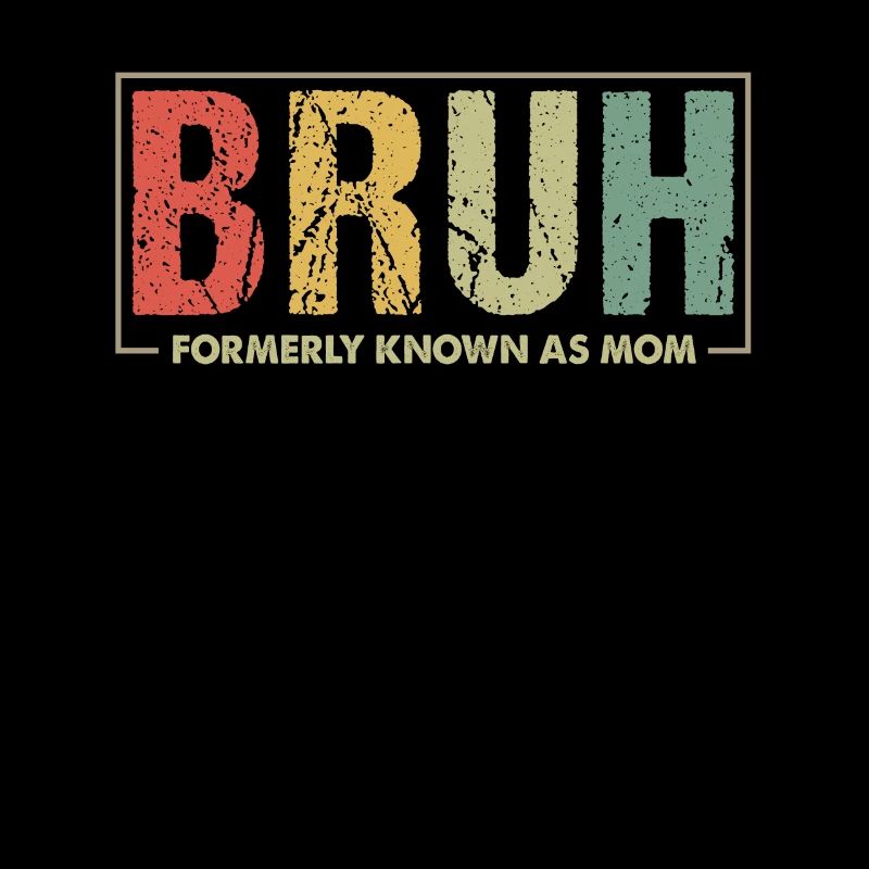 Bruh Formerly Known As Mom Retro Design