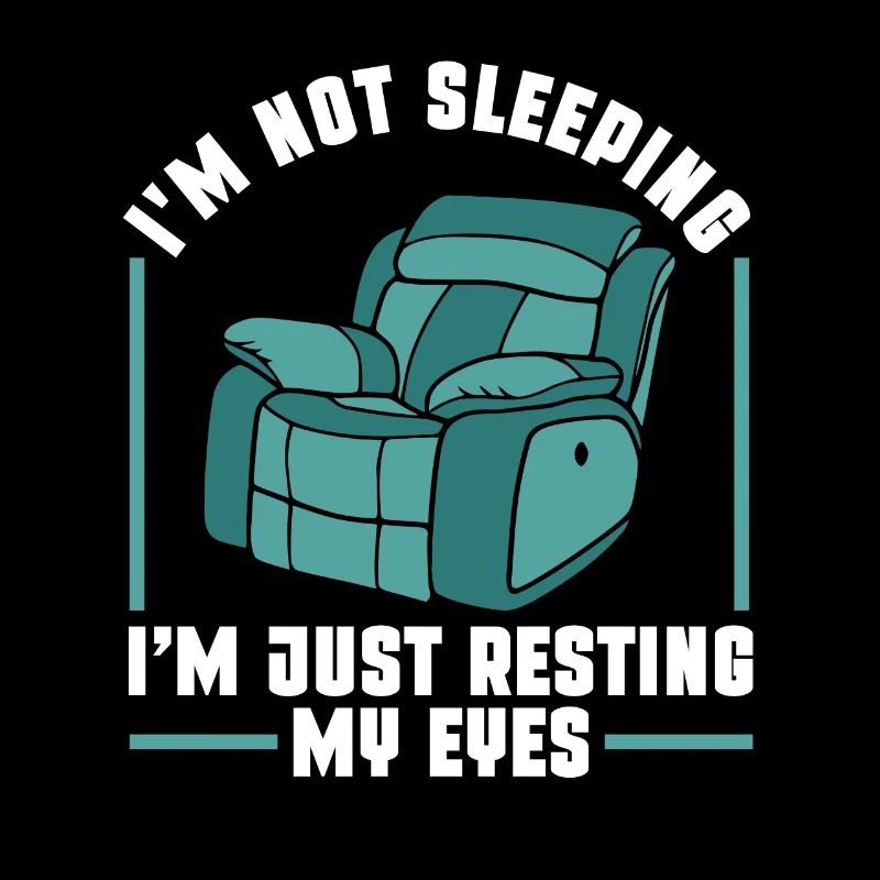 I'm Not Sleeping I'm Just Resting My Eyes