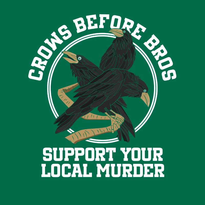 Crows Before Bros Support Your Local Flock