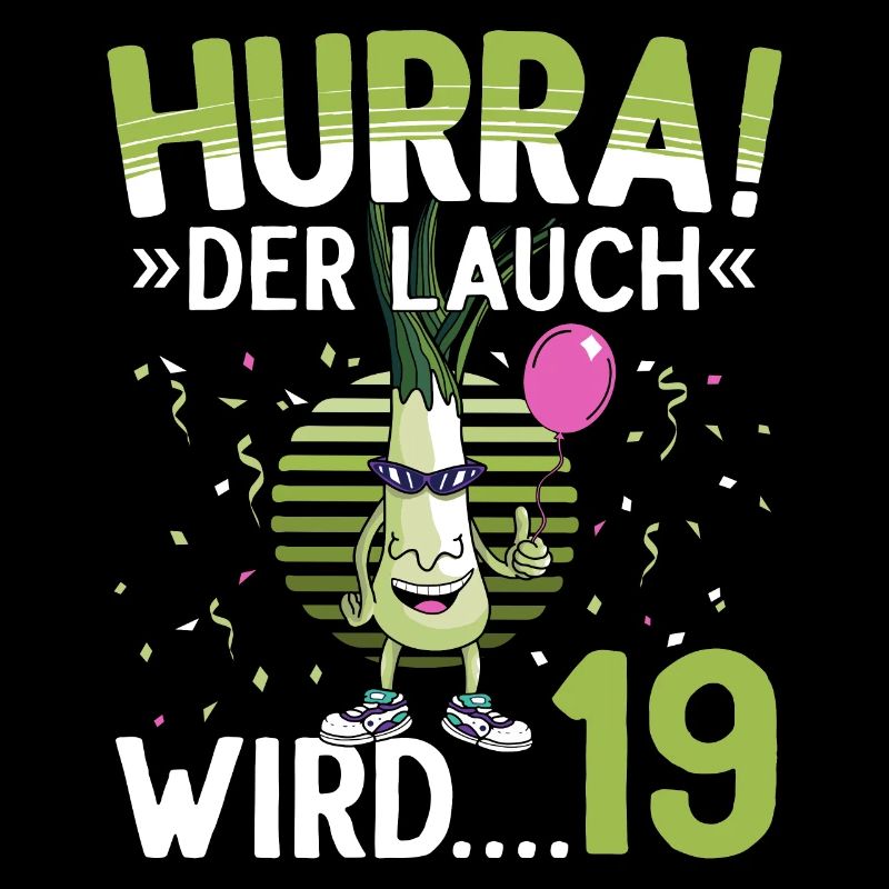 19 Geburtstag 19 Jahre Hurra der Lauch wird 19