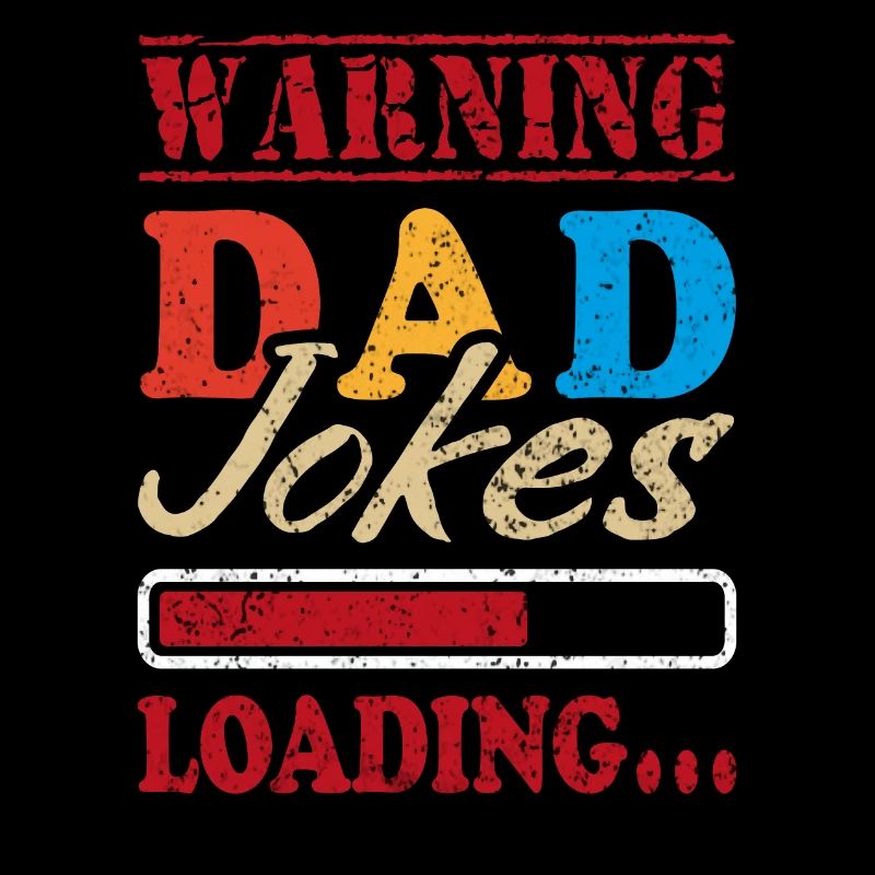 Father Warning Dad Jokes Loading I Tell Dad Jokes