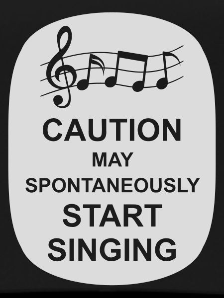 may spontaneously start singing