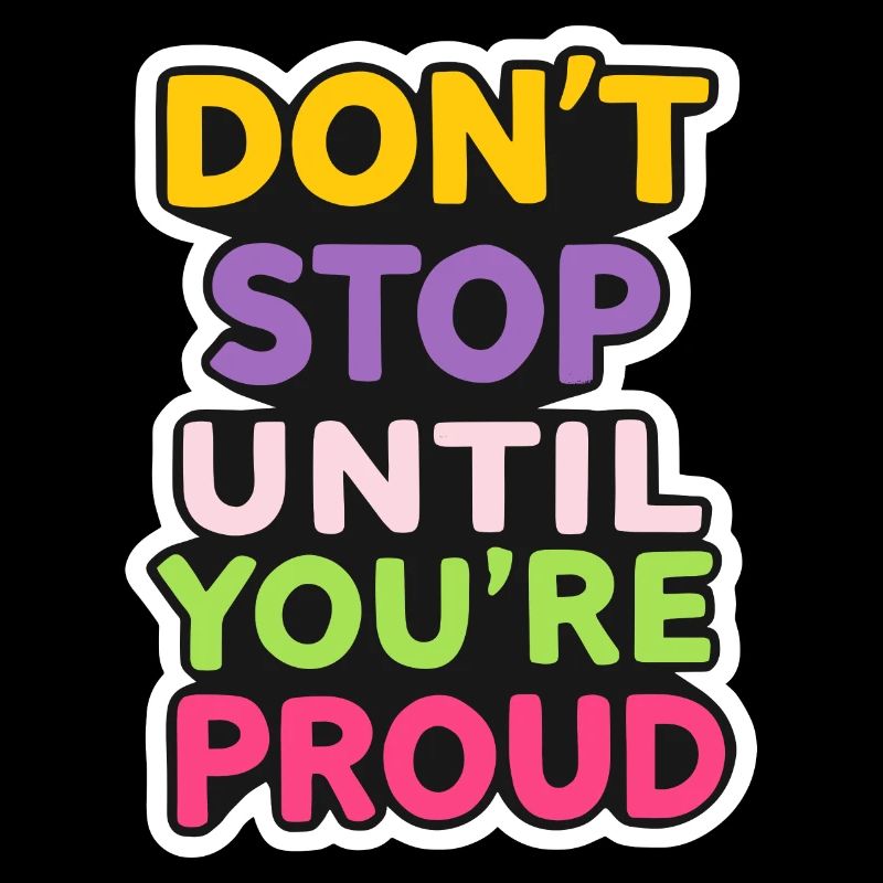 Dont Stop Until You Proud