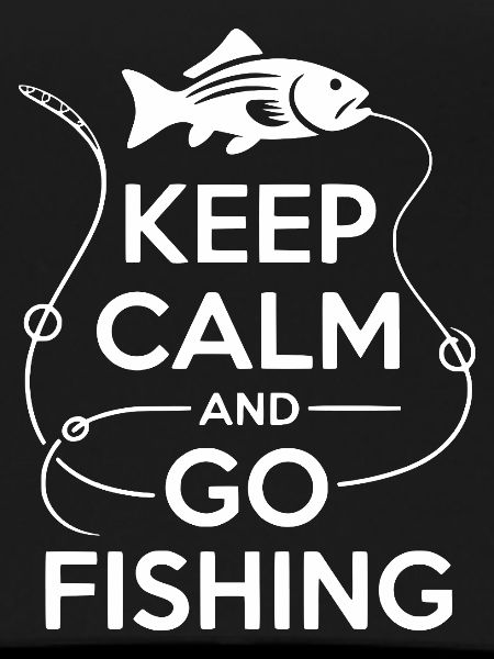Keep Calm and Go Fishing