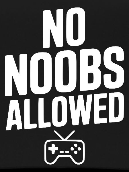 No Noobs Allowed