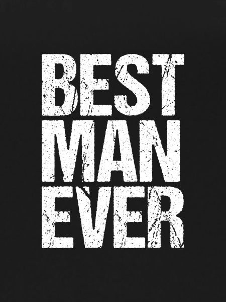 BEST MAN EVER