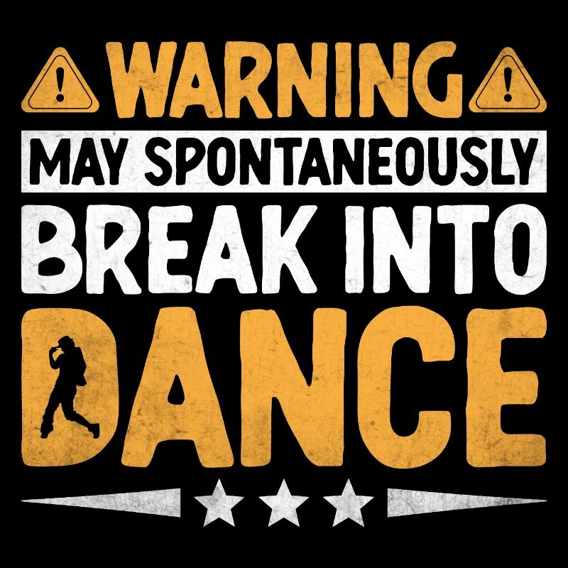 Warning May Spontaneously Break Into Dance Dancing