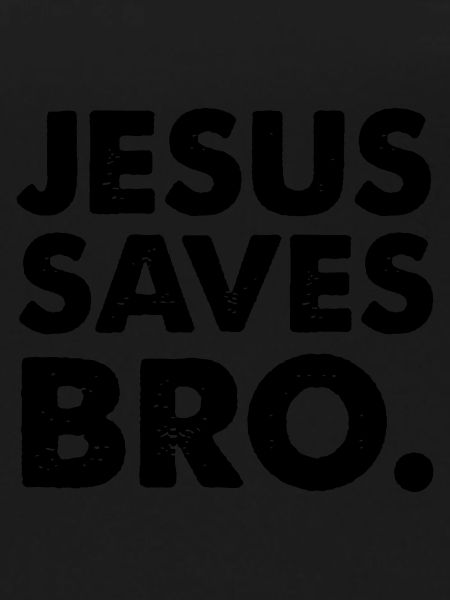 Jesus Saves Bro