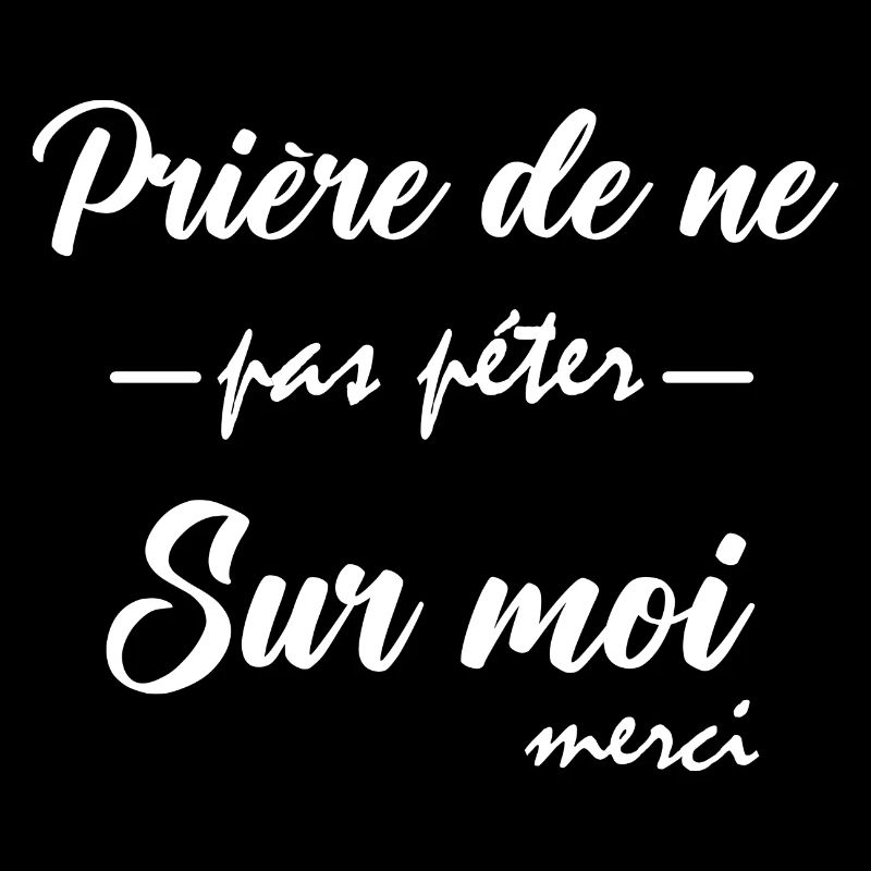 Prière de ne pas péter sur moi merci t-shirt