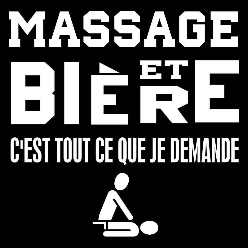 Massage et bière c'est tout ce que je demande