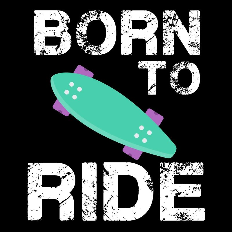 né pour rouler born to ride skateboard skate