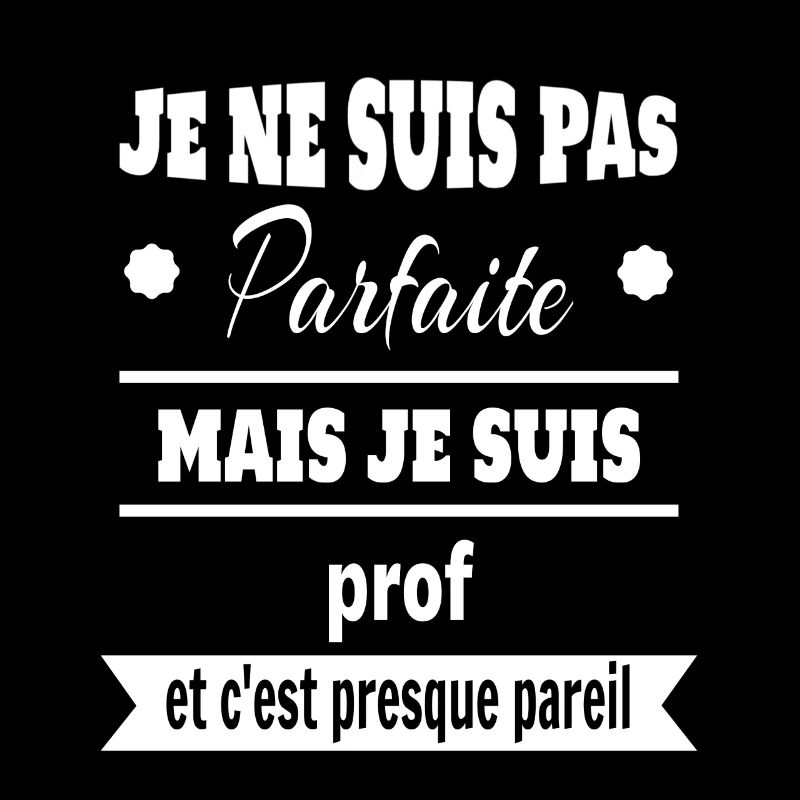 Pas parfaite mais prof professeure humour