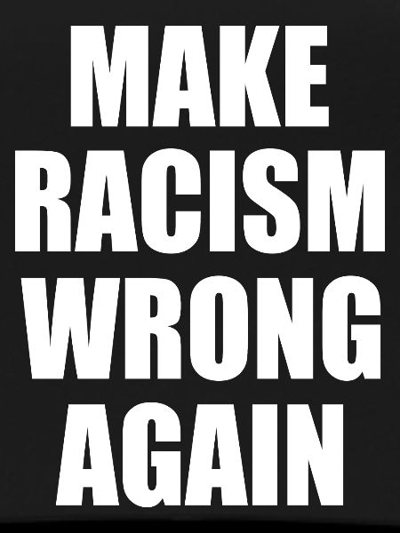 make racism wrong again