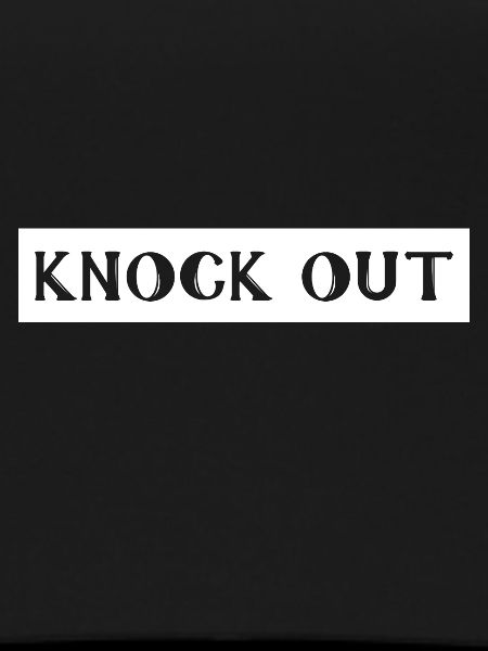Knock out, knockout, knockout