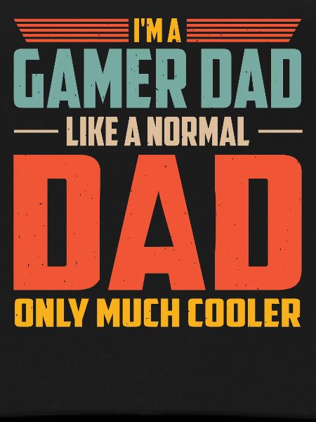 Gamer Dad Much Cooler