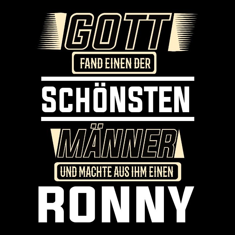 Ronny der schönste Mann von Gott geformt Design
