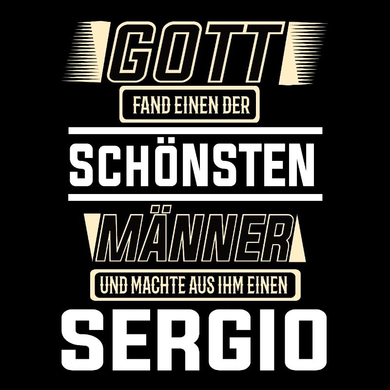 Sergio der schönste Mann von Gott geformt Design