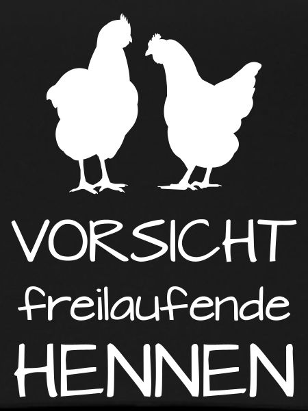 Vorsicht Freilaufende Hennen