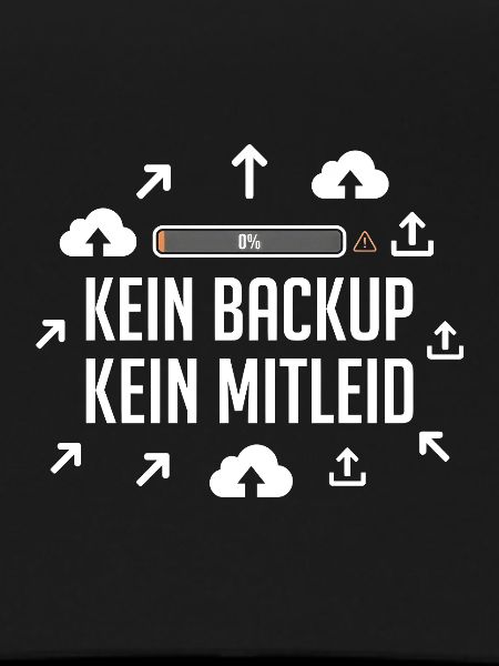 Kein Backup Kein Mitleid