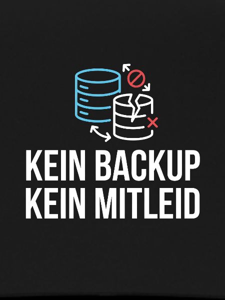 Kein Backup? Kein Mitleid!
