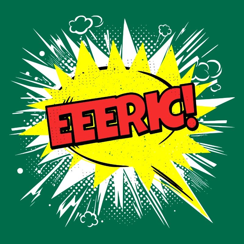 Eric Name Funny Speech Bubble Eeeric!