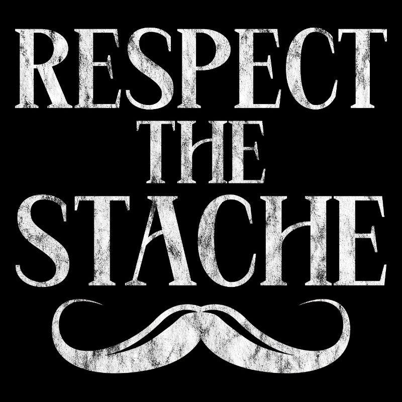 Respect The Stache 3