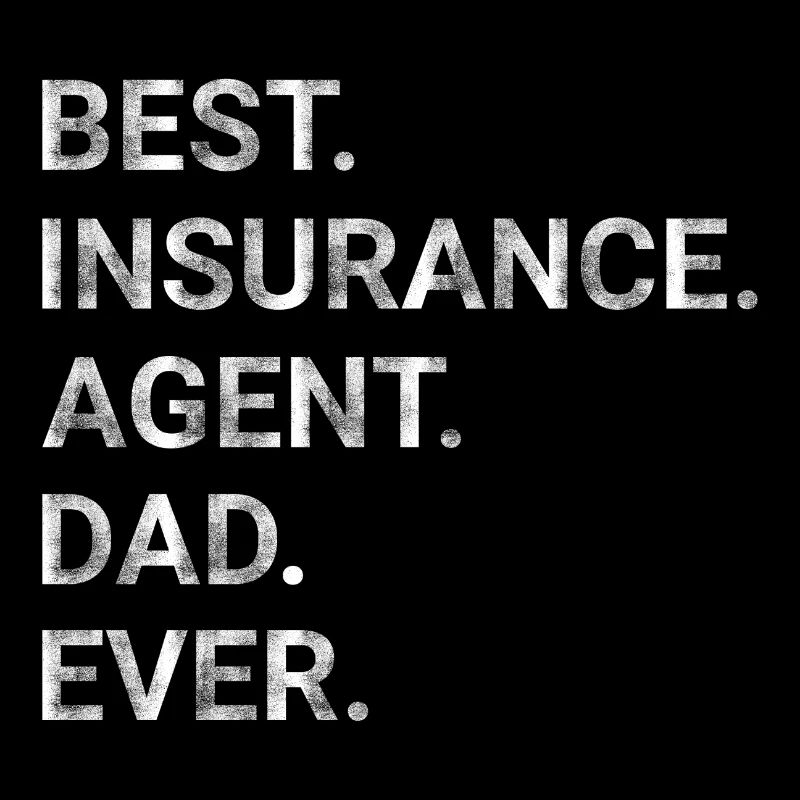 Best Insurance Agent Dad Ever