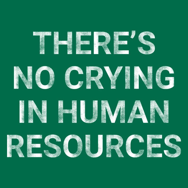 There s No Crying in Human Resources
