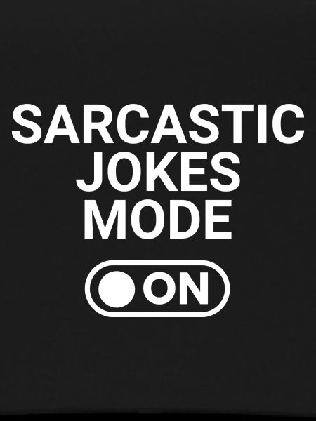 Sarcastic Jokes Mode ON