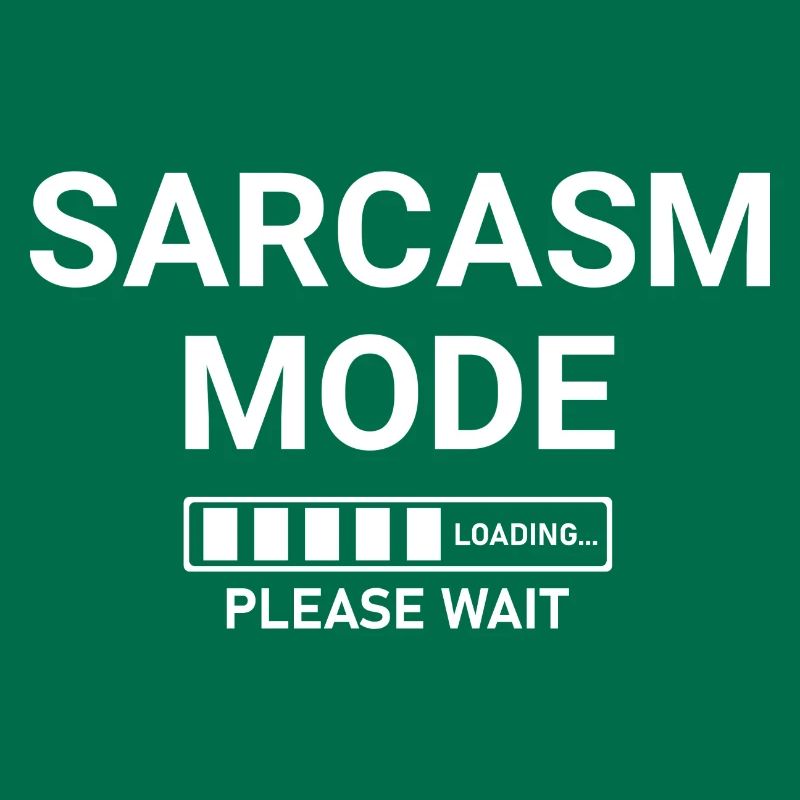 Sarcasm Mode Loading Please Wait