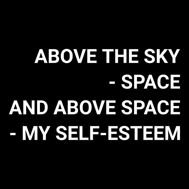 Above The Sky Space And Above Space My Self esteem