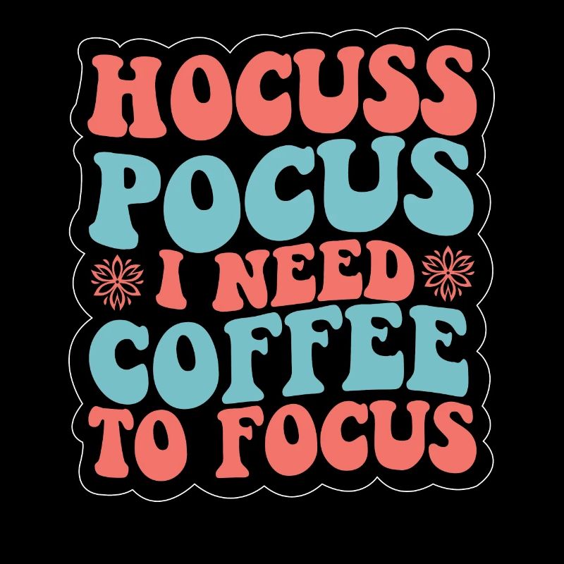 Hocus Pocus i need coffee to Focus Coffee Saying