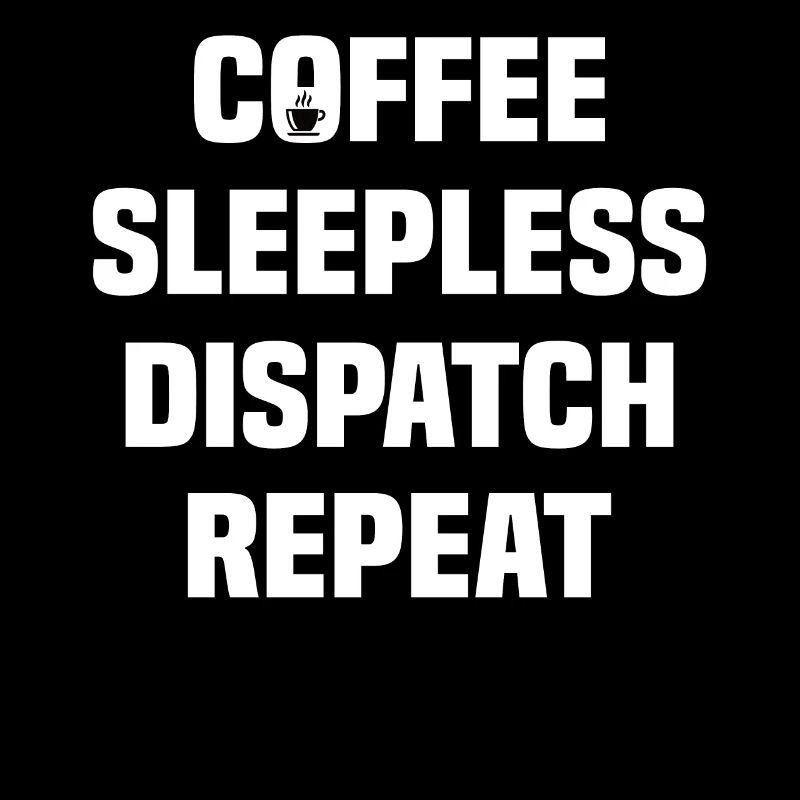 Best dispatcher saying coffee profession logistics