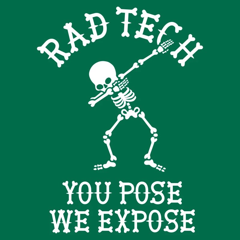Rad tech, You pose, we expose Technicien aux rayons X Dab