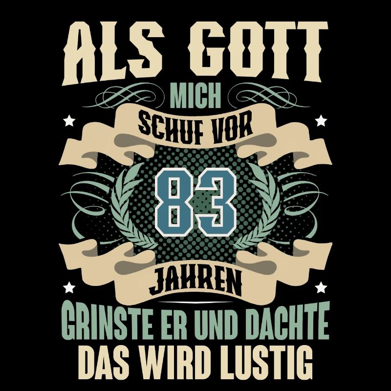 83. Geburtstag Als Gott Mich Schuf Vor