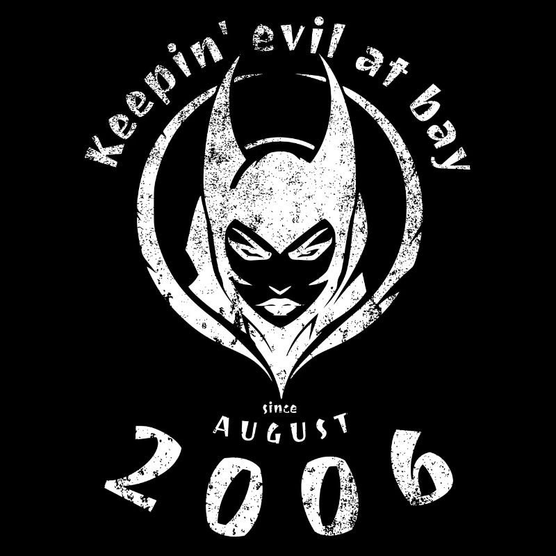 18. Geburtstag Keepin evil at bay since 08/2006